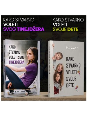 Kako stvarno voleti svog tinejdžera + Kako stvarno voleti svoje dete