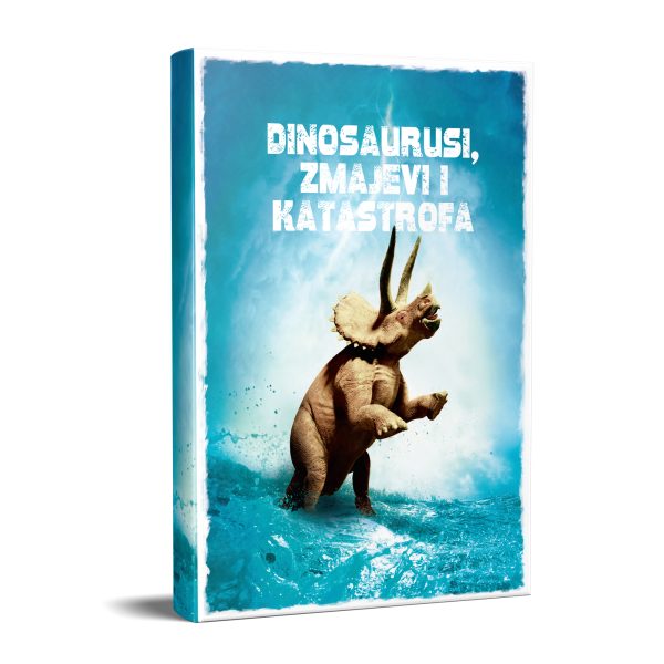 DINOSAURUSI, ZMAJEVI I KATASTROFA
